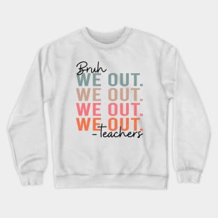 Bye Bruh Teacher Happy Last Day of School Hello Summer Funny Crewneck Sweatshirt